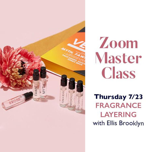 Master Class 7/23: Fragrance Layering with Ellis Brooklyn